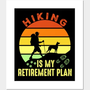 Hiking Is My Retirement Plan Posters and Art